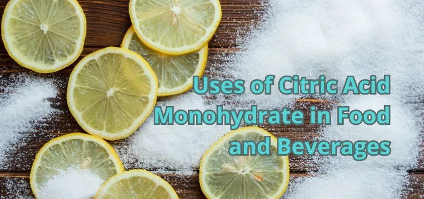 Uses of Citric Acid Monohydrate in Food and Beverages