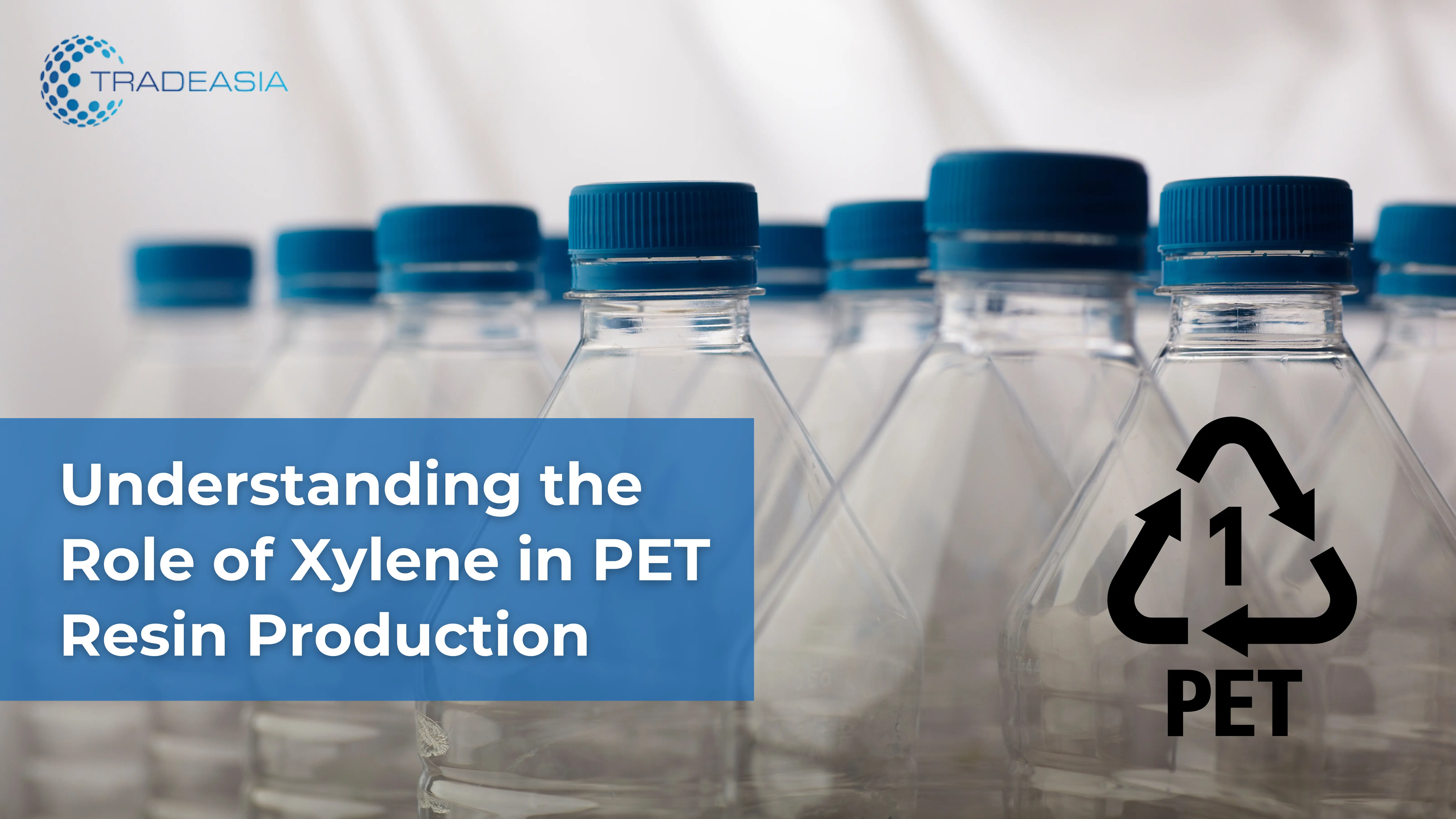 Understanding the Role of Xylene in PET Resin Production