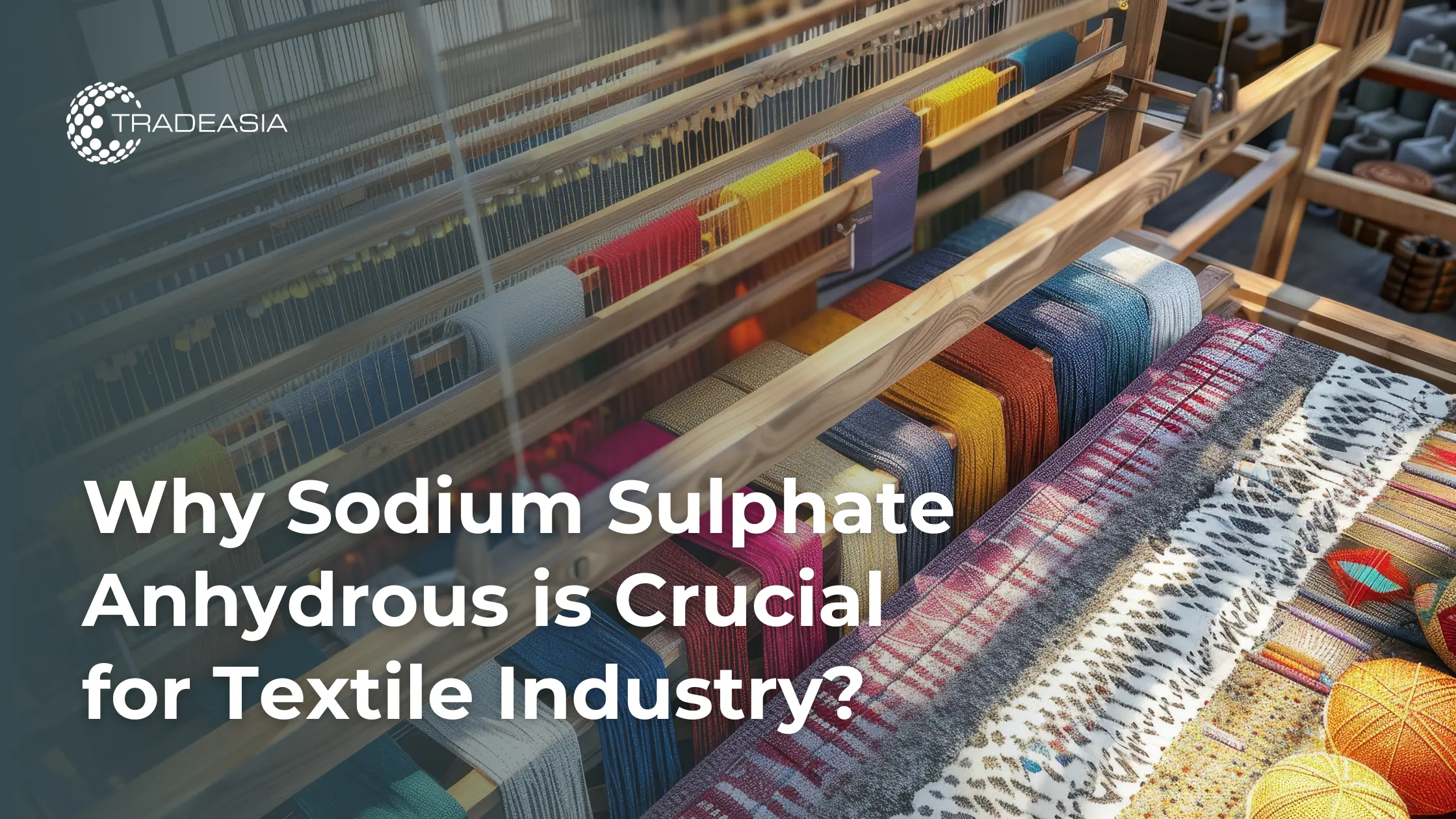 Why Sodium Sulphate Anhydrous is Crucial for Textile Industry