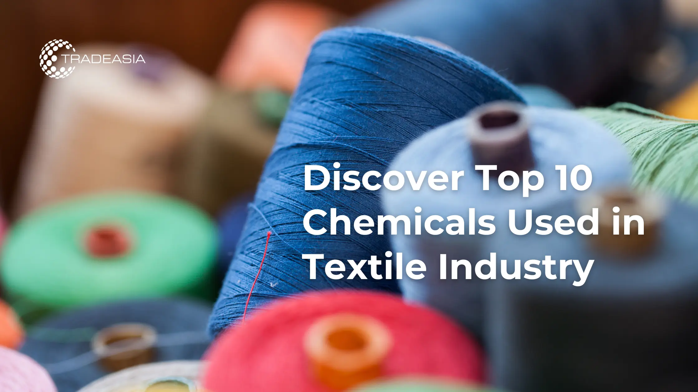 Discover Top 10 Chemicals Used in Textile Industry