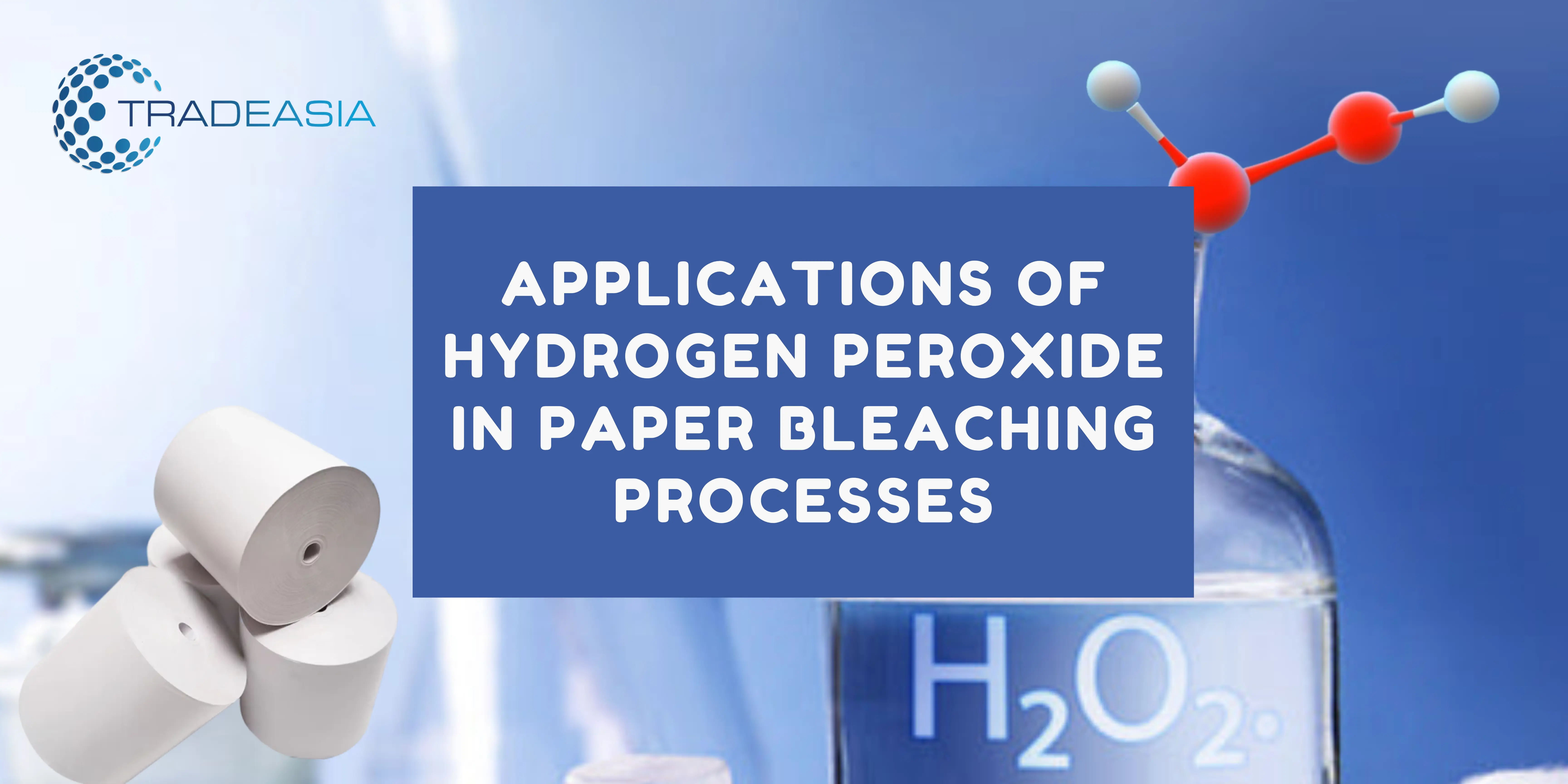 Applications of Hydrogen Peroxide in Paper Bleaching Processes