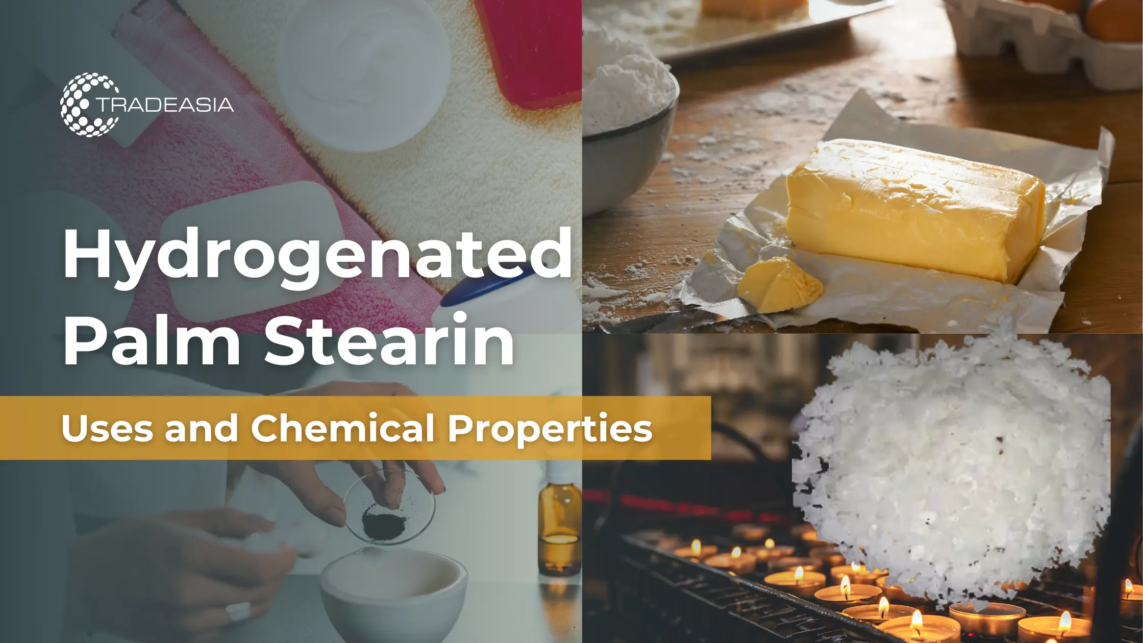 Hydrogenated Palm Stearin Uses and Chemical Properties