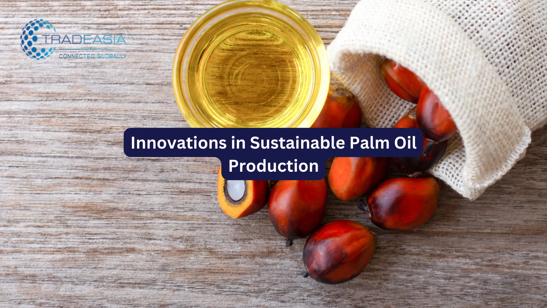 Innovations in Sustainable Palm Oil Production