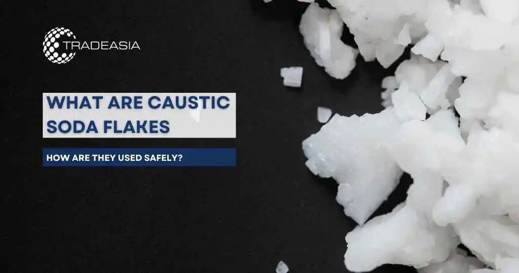 What Are Caustic Soda Flakes, and How Are They Used Safely? | Tradeasia Detergent Chemicals