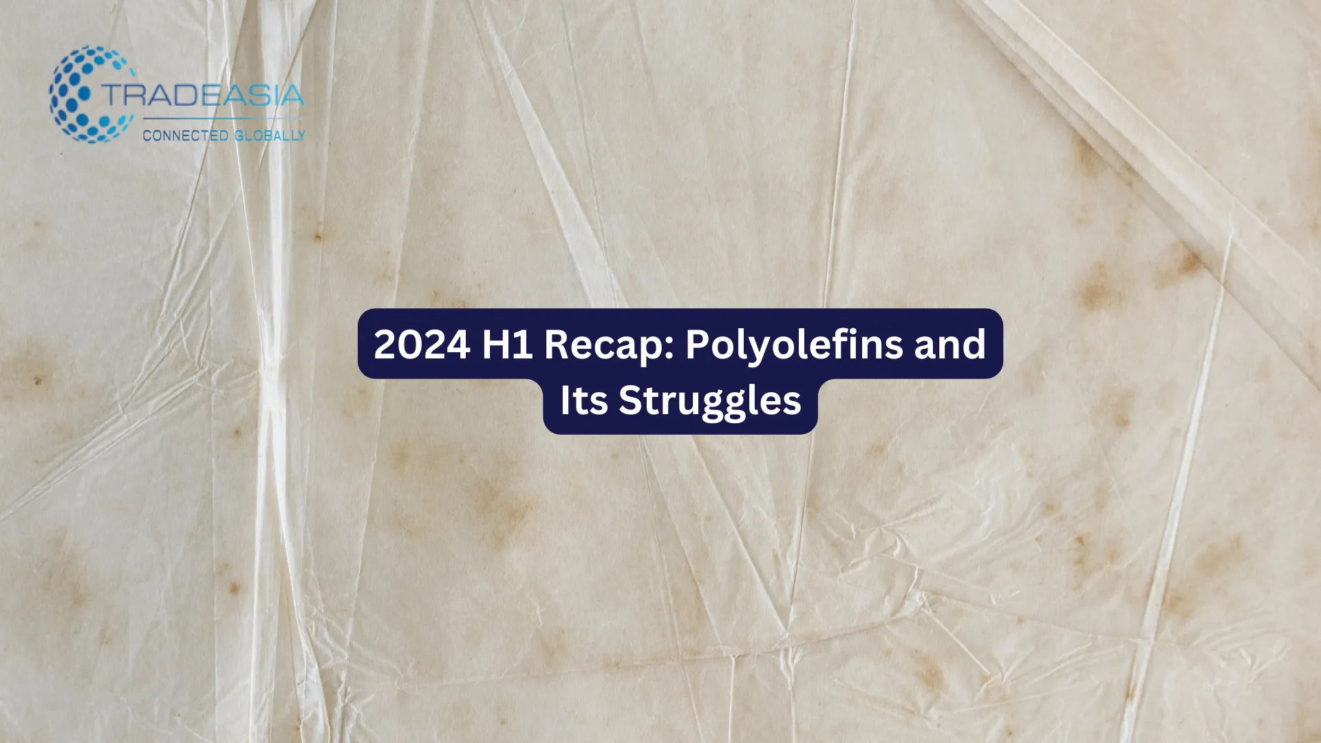 2024 H1 Recap: Polyolefins and Its Struggles