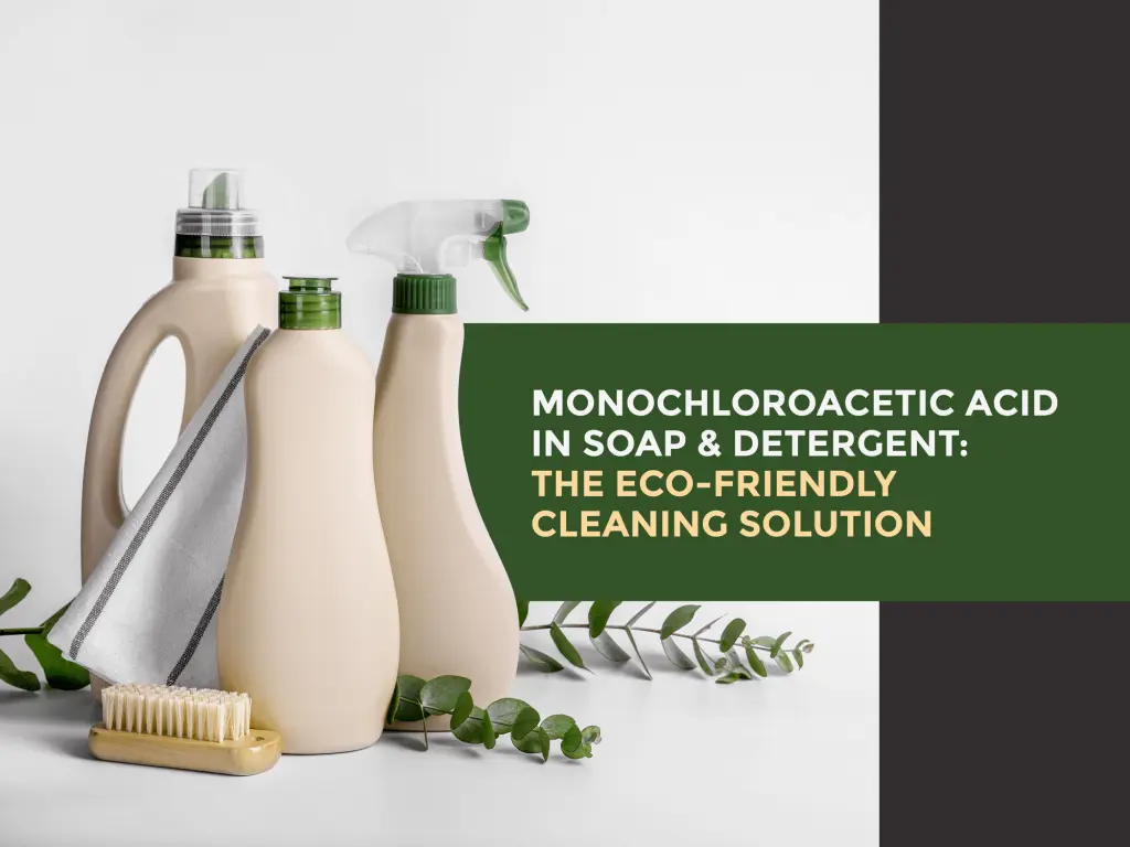 Monochloroacetic Acid in Soap and Detergent: The Eco-Friendly Cleaning Solution | Detergent Chemicals