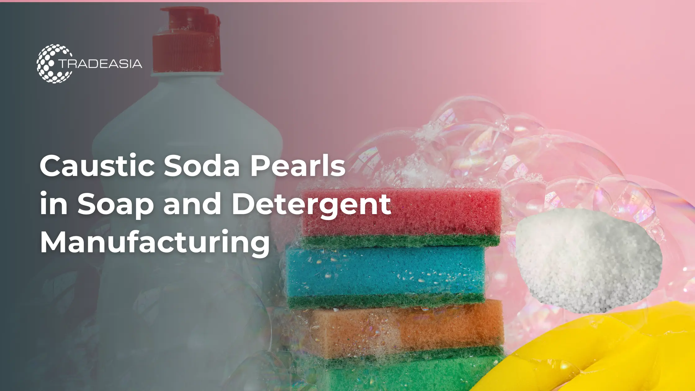 Caustic Soda Pearls in Soap and Detergent Manufacturing