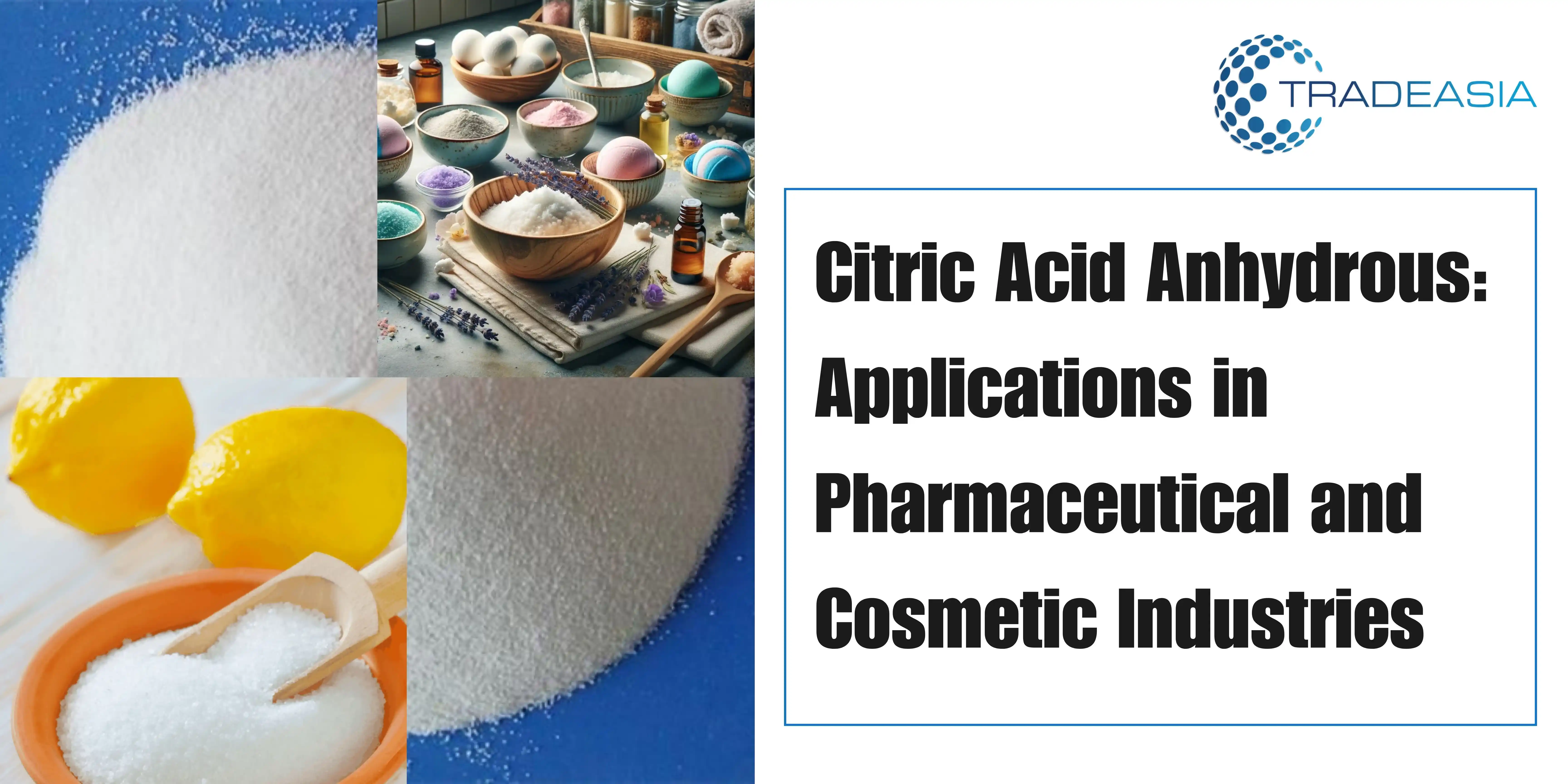 Citric Acid Anhydrous: Applications in Pharmaceutical and Cosmetic Industries