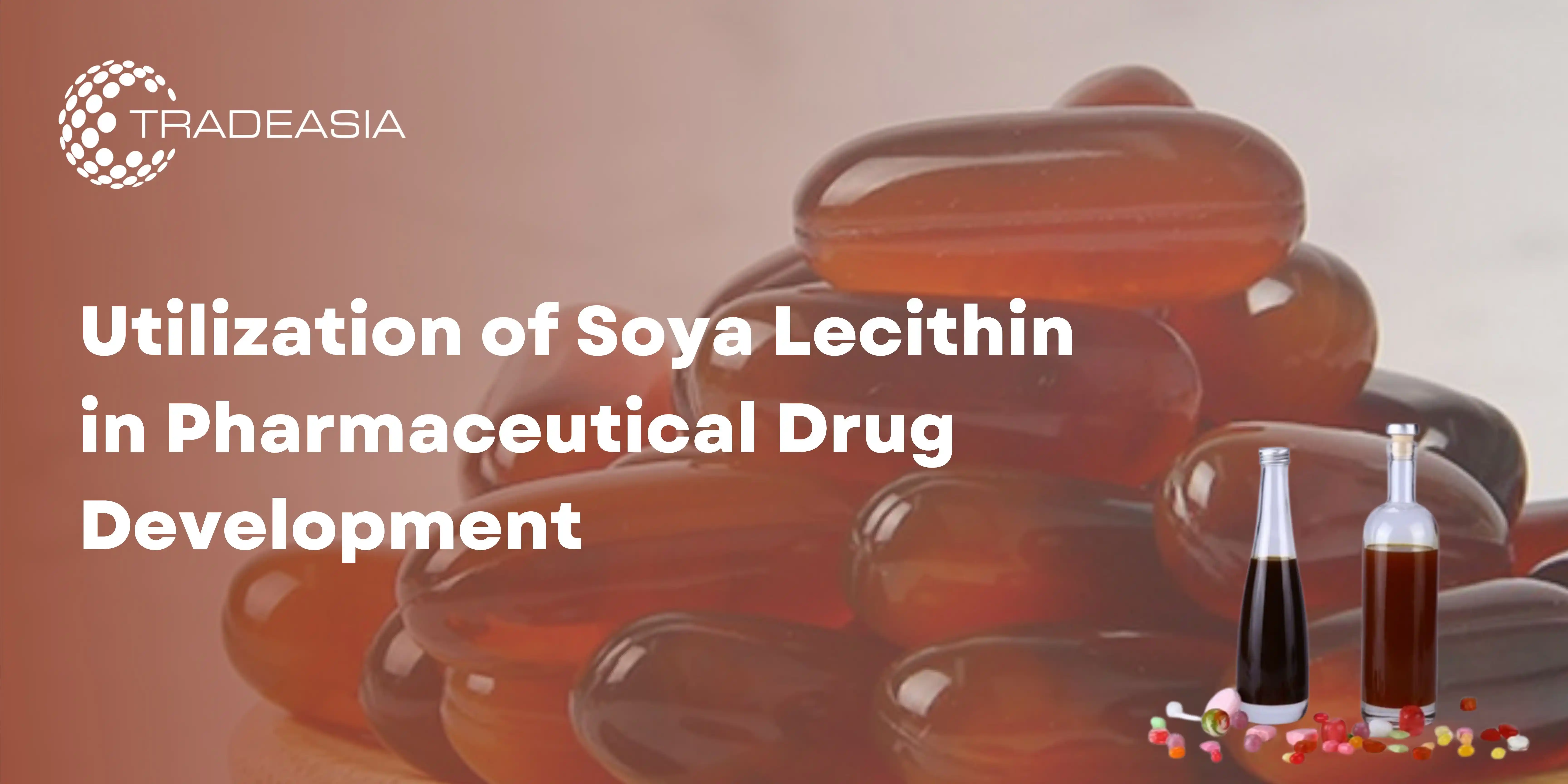 Utilization of Soya Lecithin in Pharmaceutical Drug Development