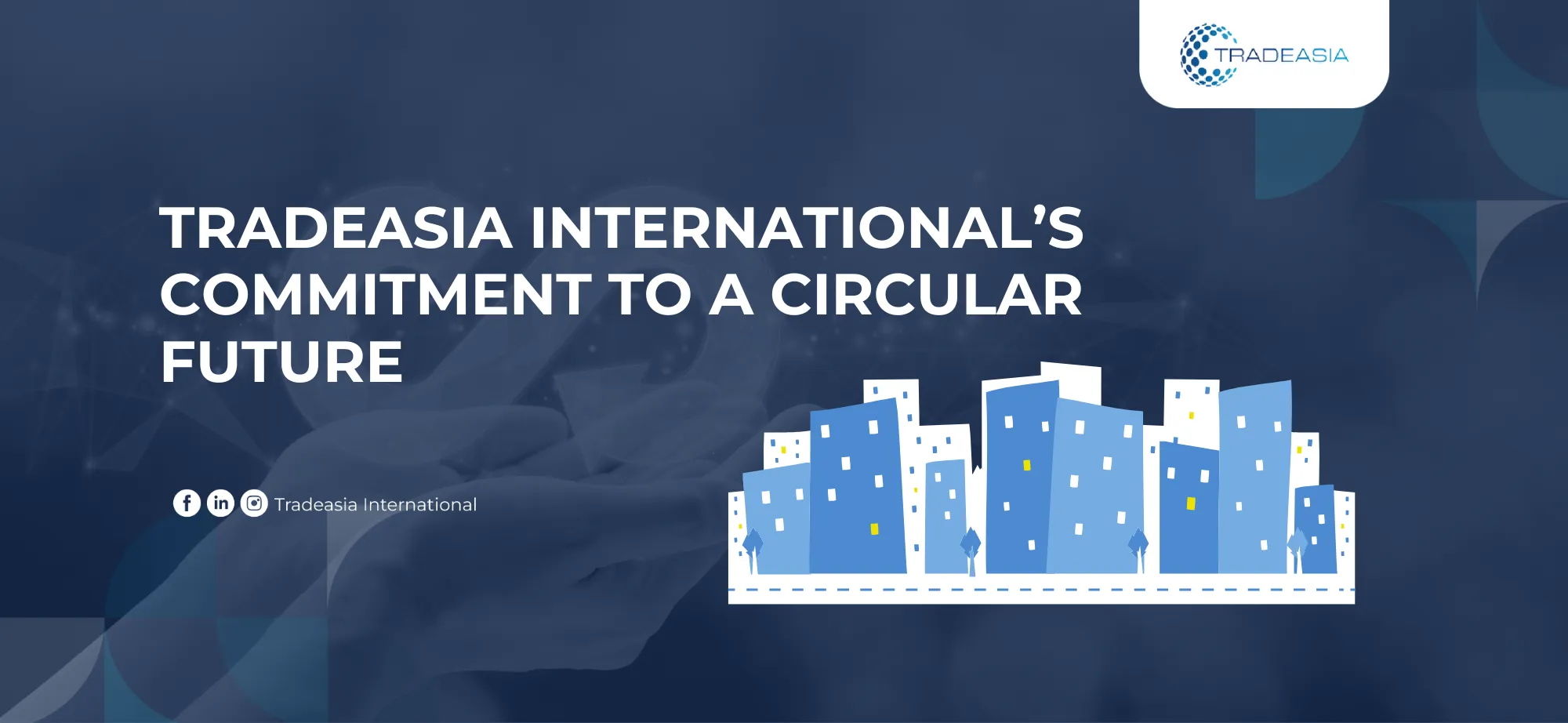 Tradeasia International’s Commitment to a Circular Future