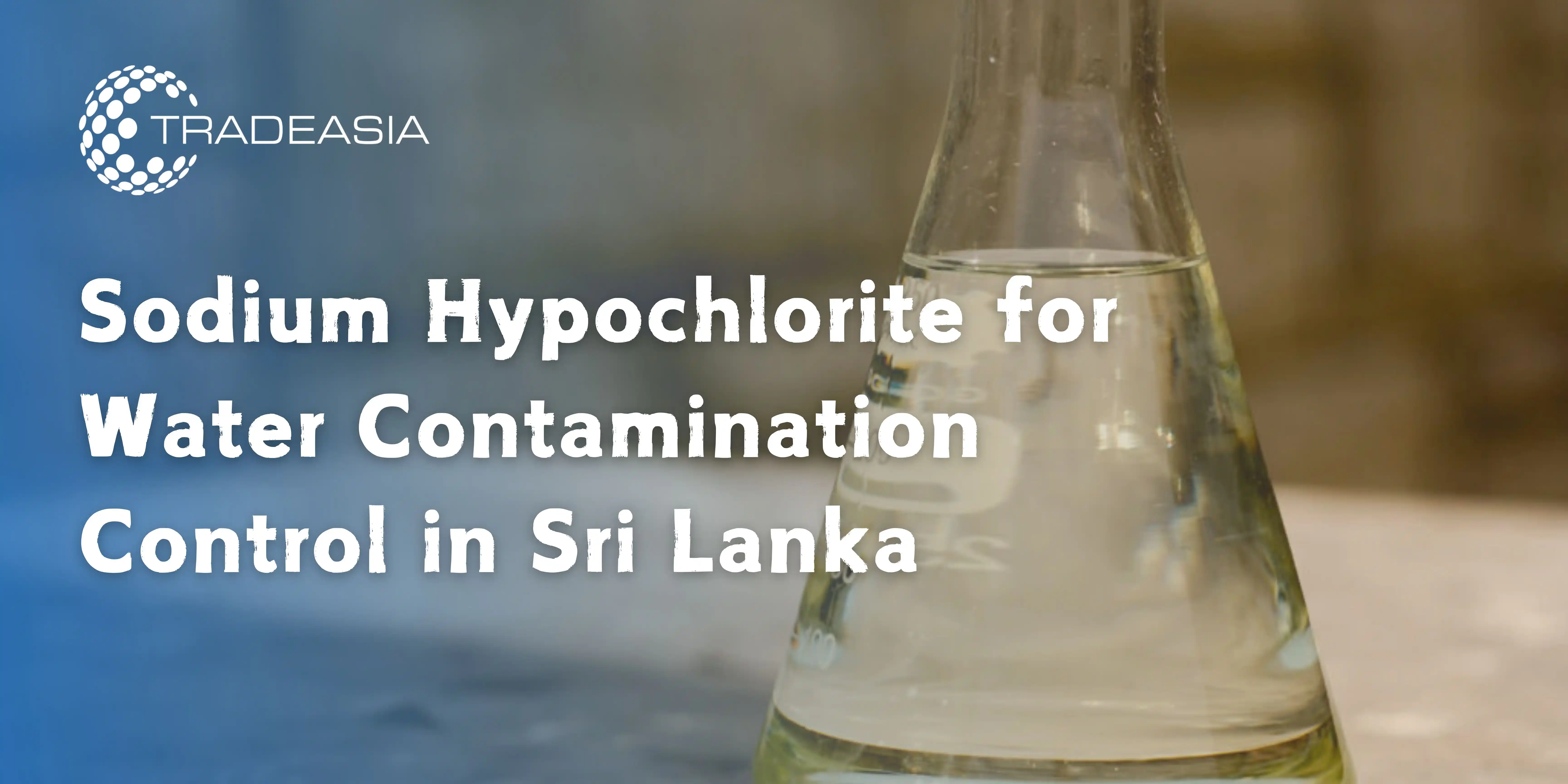 Sodium Hypochlorite for Water Contamination Control in Sri Lanka