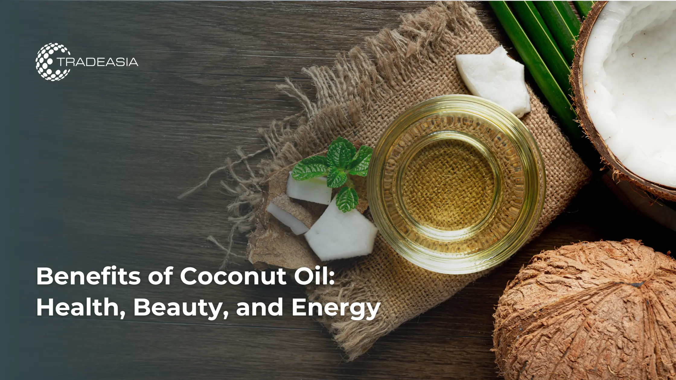 Benefits of Coconut Oil: Health, Beauty, and Energy