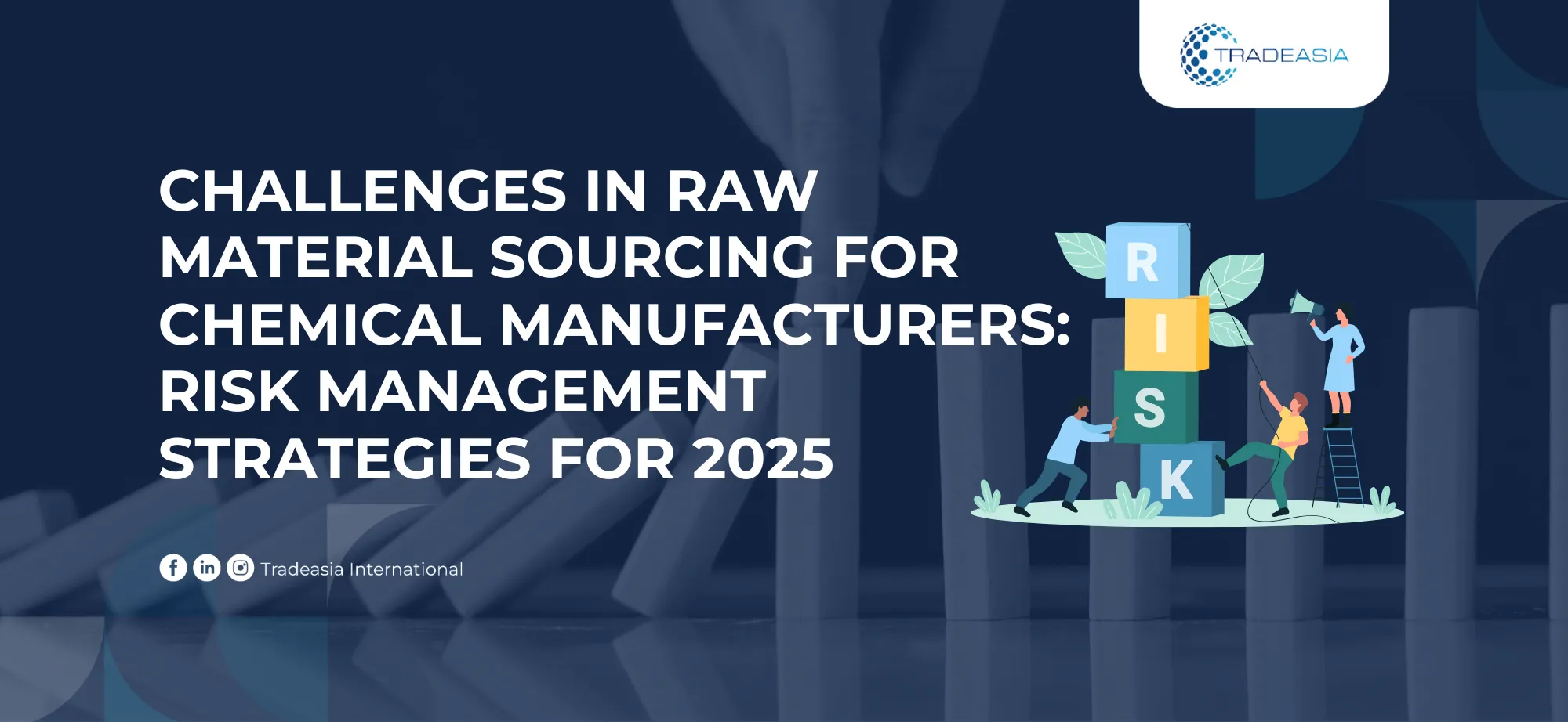 Challenges in Raw Material Sourcing for Chemical Manufacturers: Risk Management Strategies for 2025