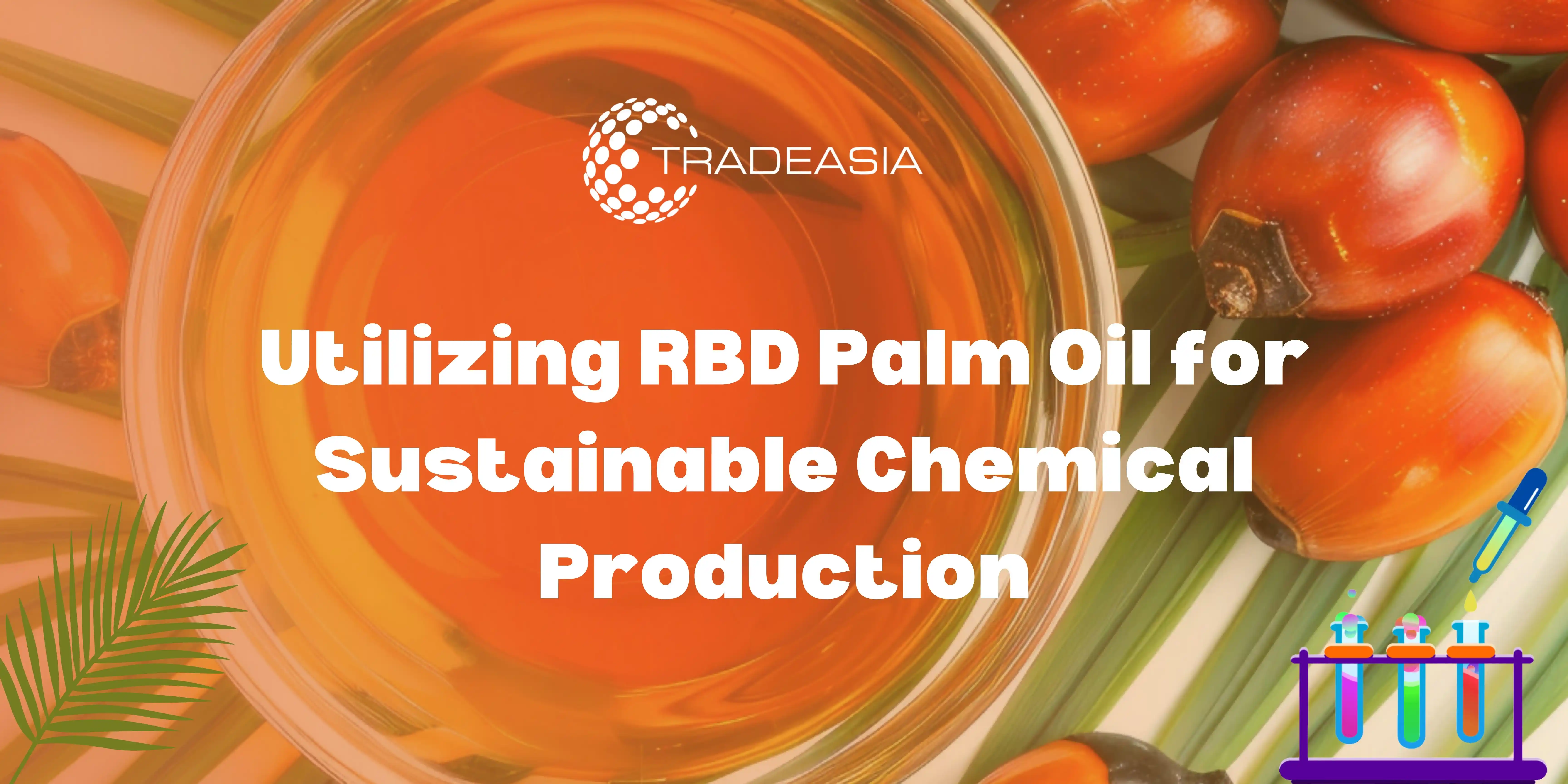 Utilizing RBD Palm Oil for Sustainable Chemical Production