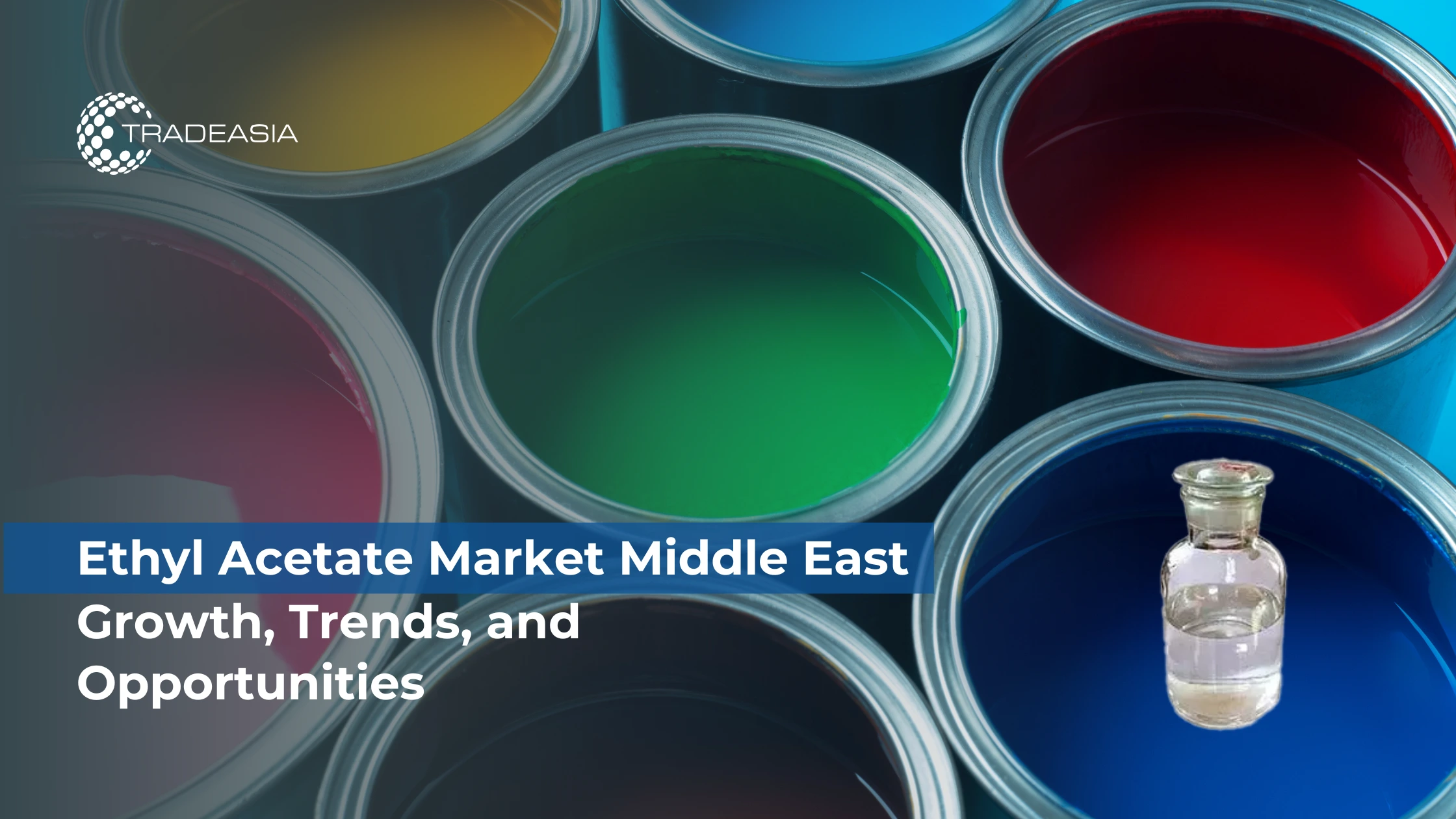 Ethyl Acetate Market in the Middle East: Growth, Trends, and Opportunities