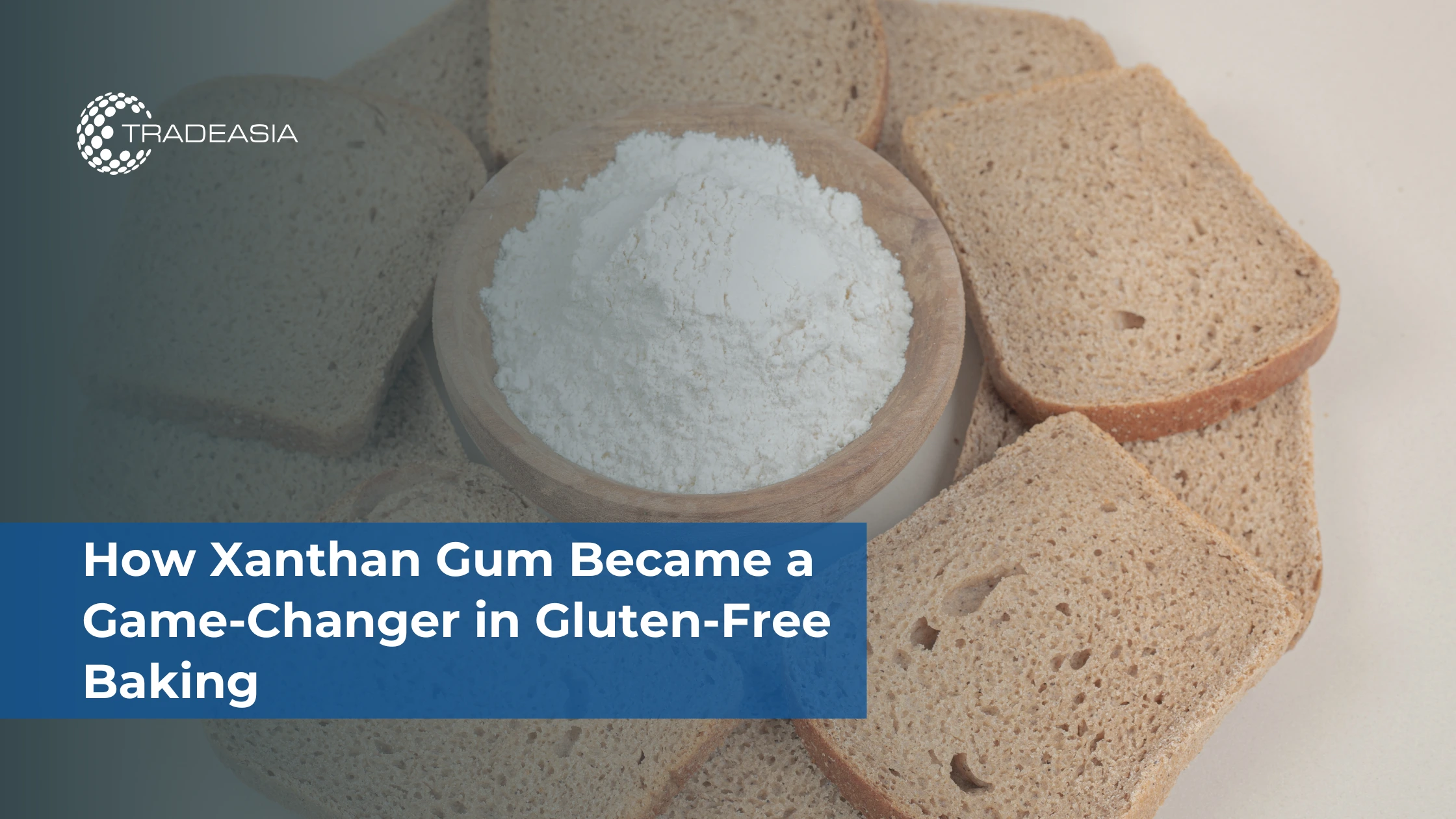 How Xanthan Gum Became a Game-Changer in Gluten-Free Baking