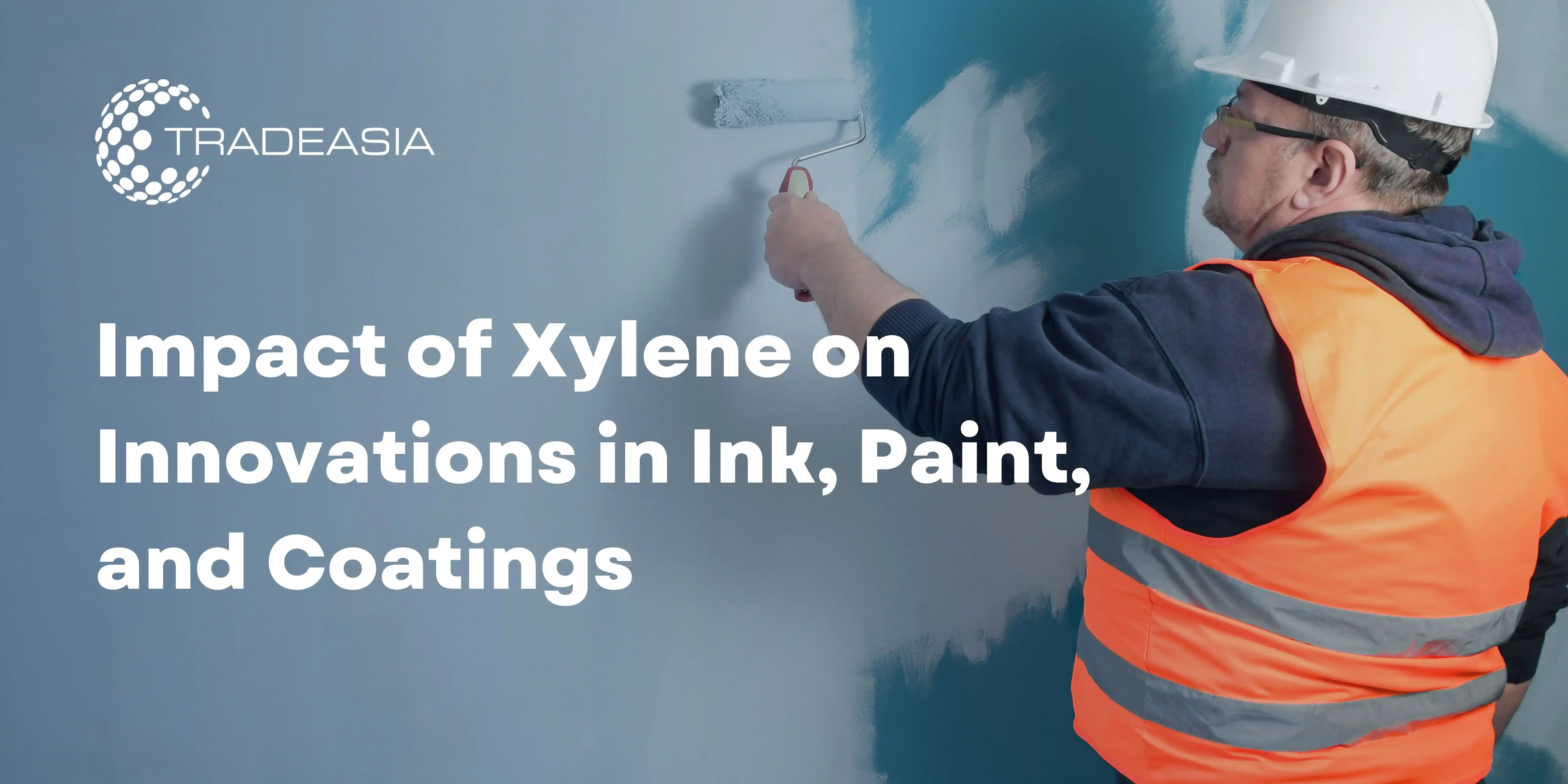 Impact of Xylene on Innovations in Ink, Paint, and Coatings