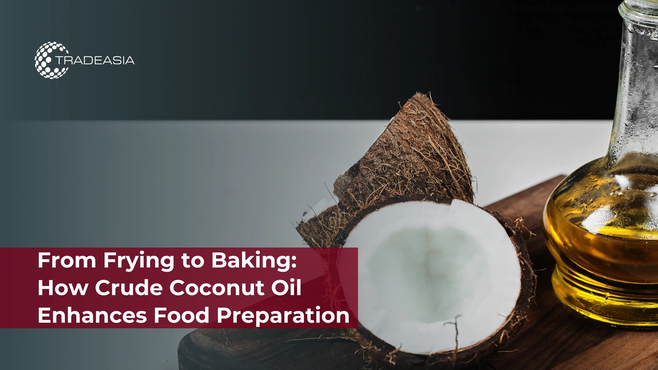 From Frying to Baking: How Crude Coconut Oil Enhances Food Preparation