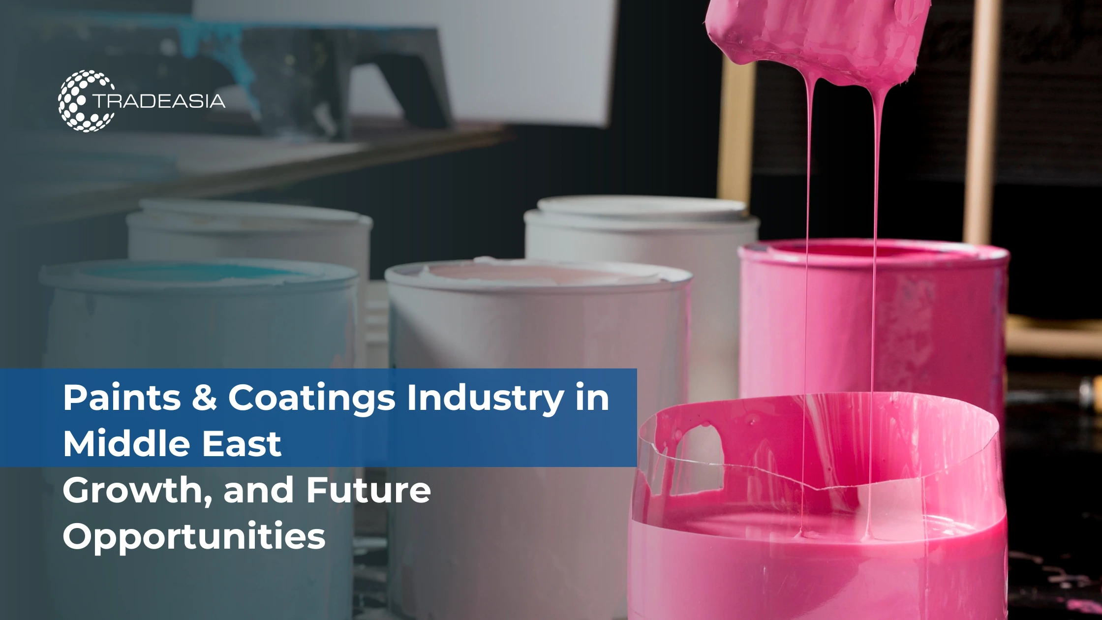 Paints & Coatings Industry in the Middle East: Growth, and Future Opportunities