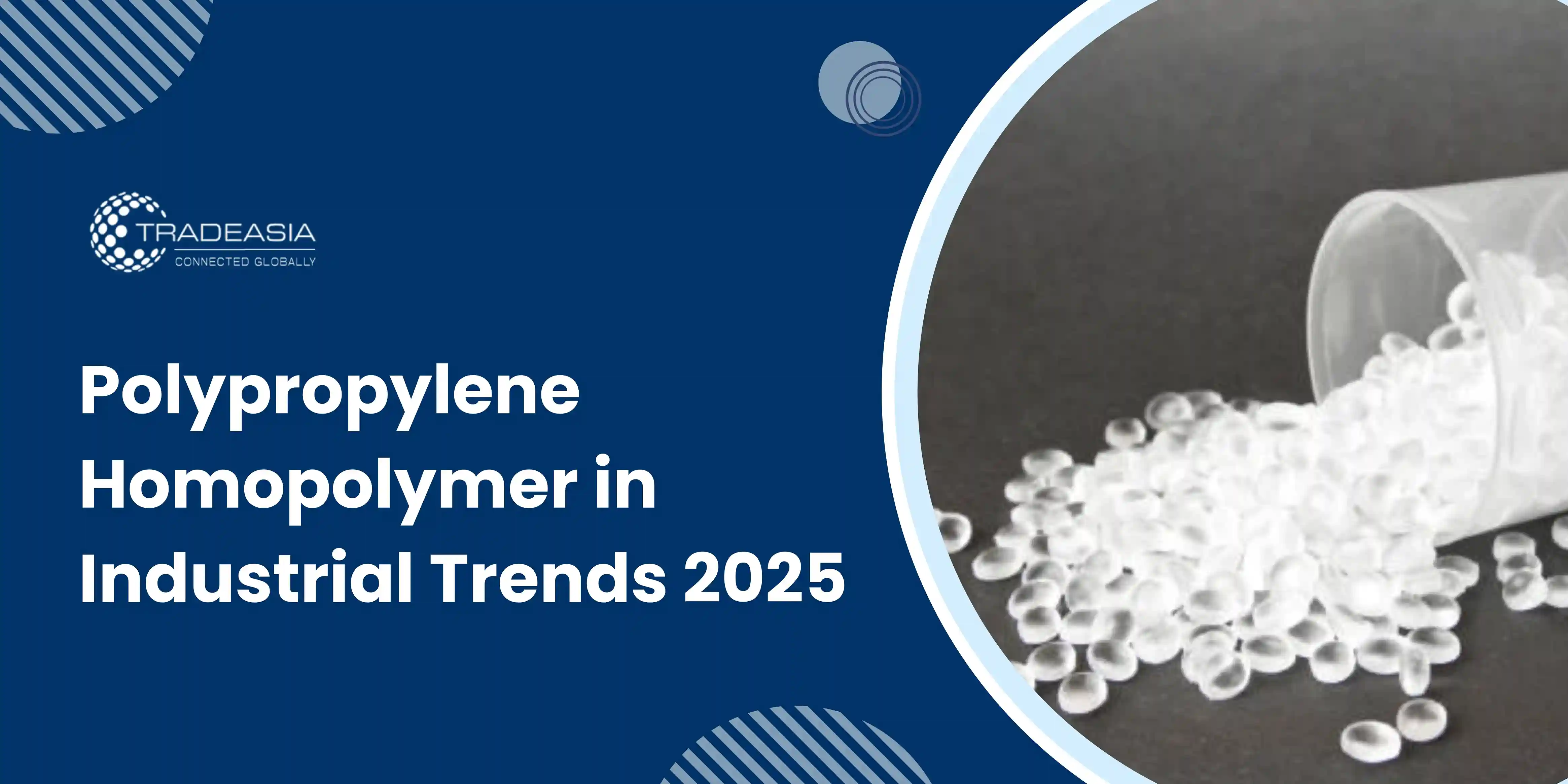 Polypropylene Homopolymer in Industrial Trends 2025