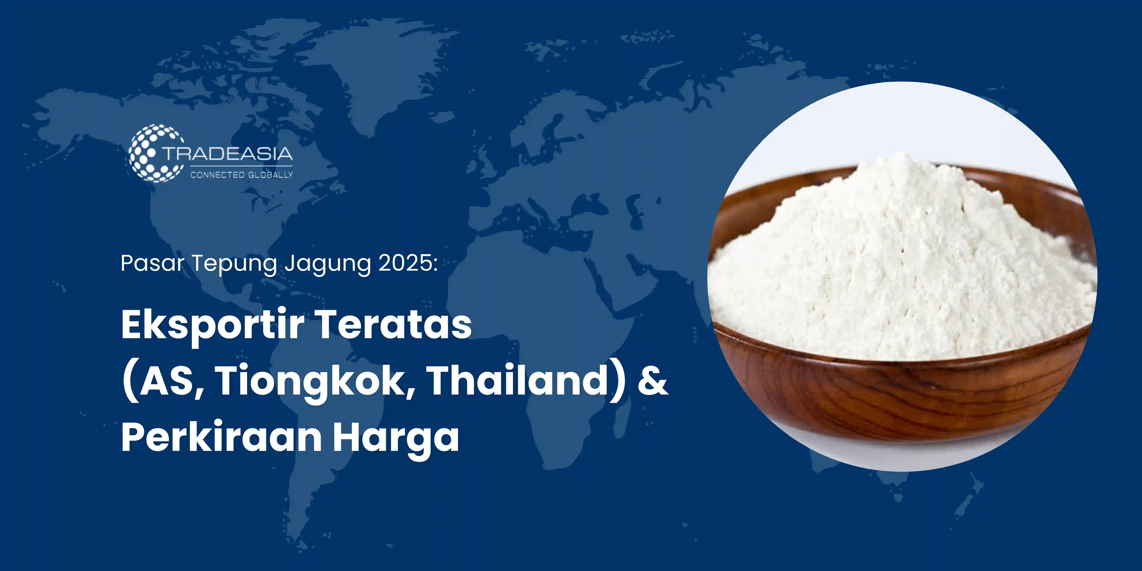 Eksportir Teratas (AS, Tiongkok, Thailand) & Perkiraan Harg