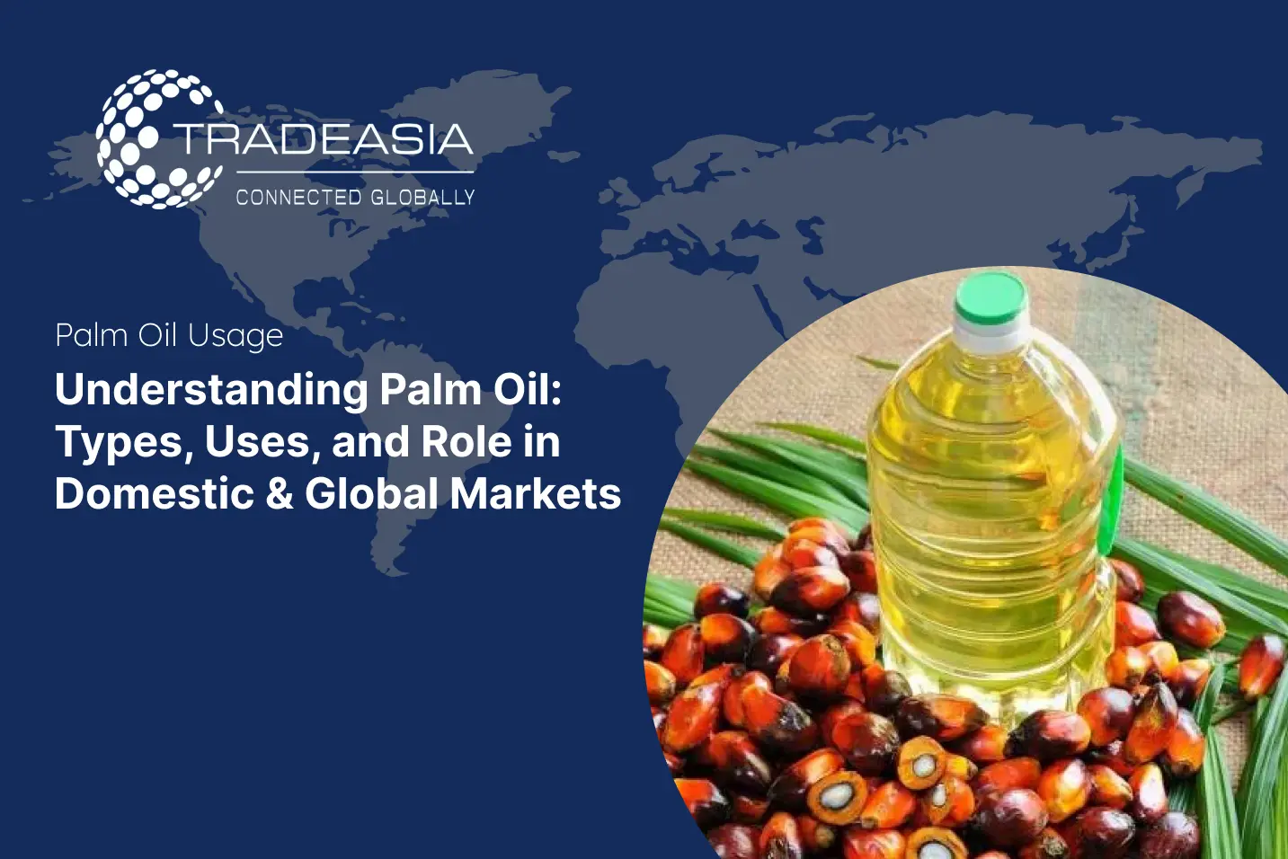 Palm Oil Importance and Uses for Domestic and International Market