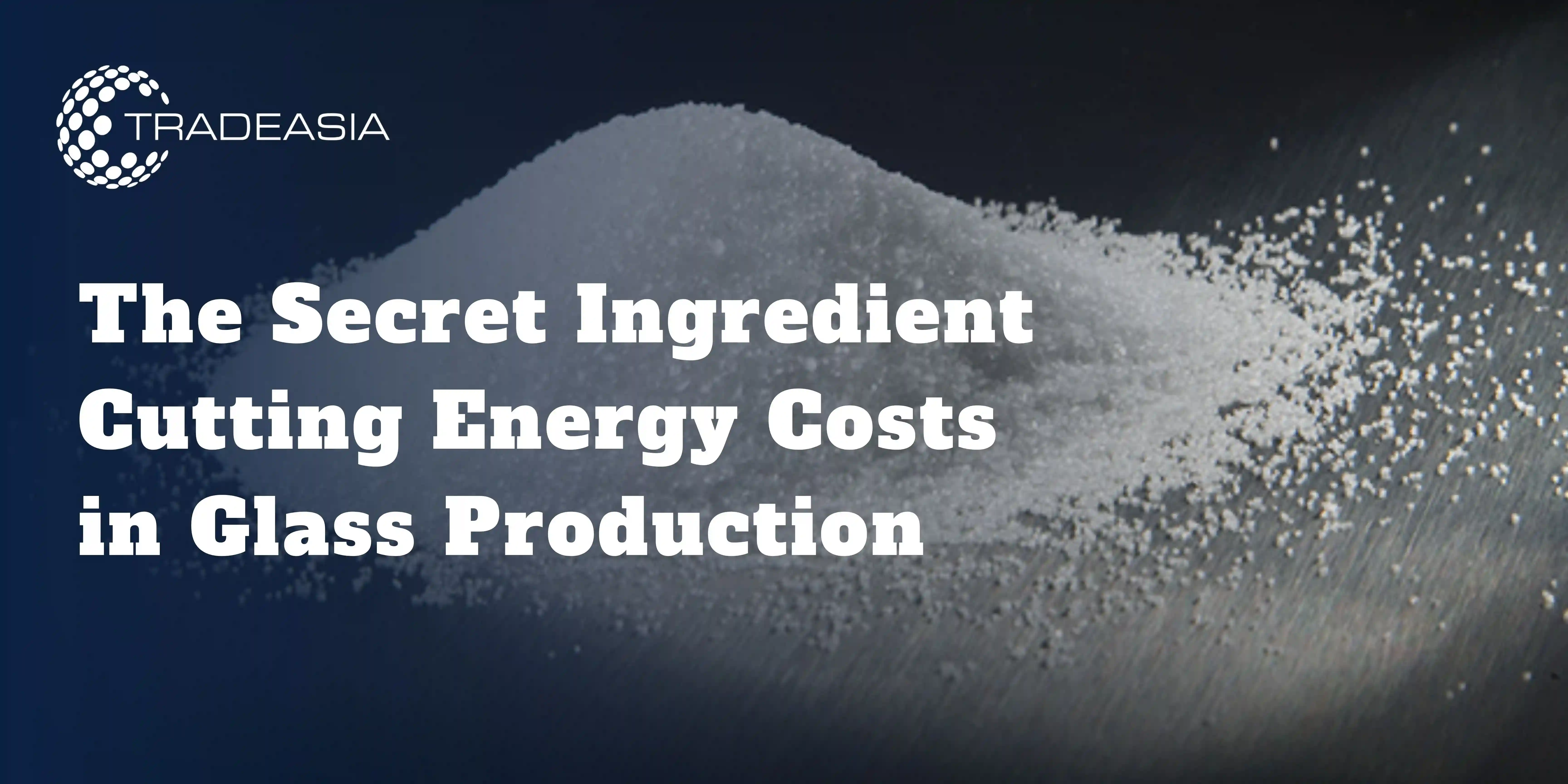 The Secret Ingredient Cutting Energy Costs in Glass Production