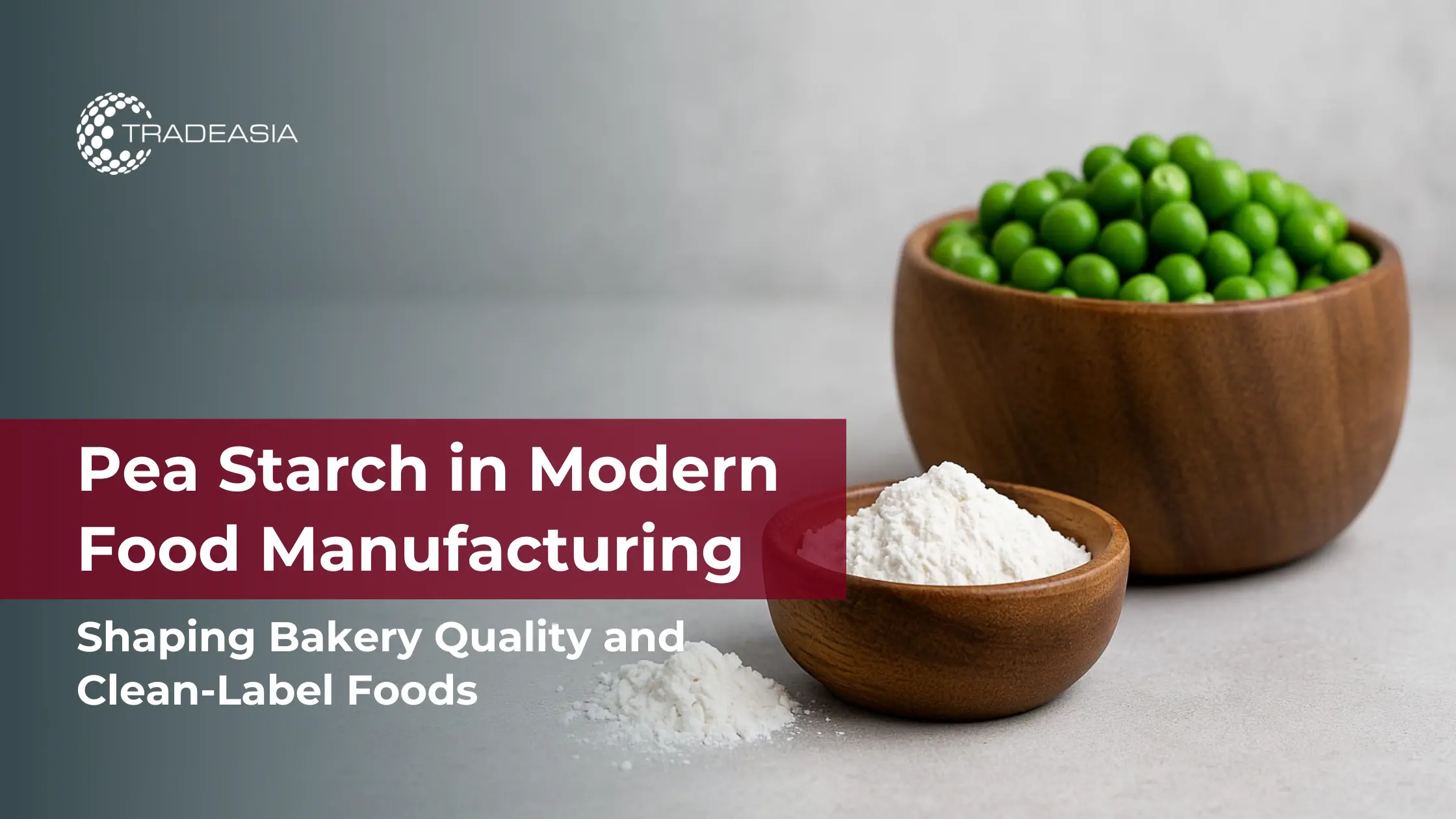 Pea Starch: A Versatile Ingredient Reshaping Food Manufacturing - Home Oils Tradeasia