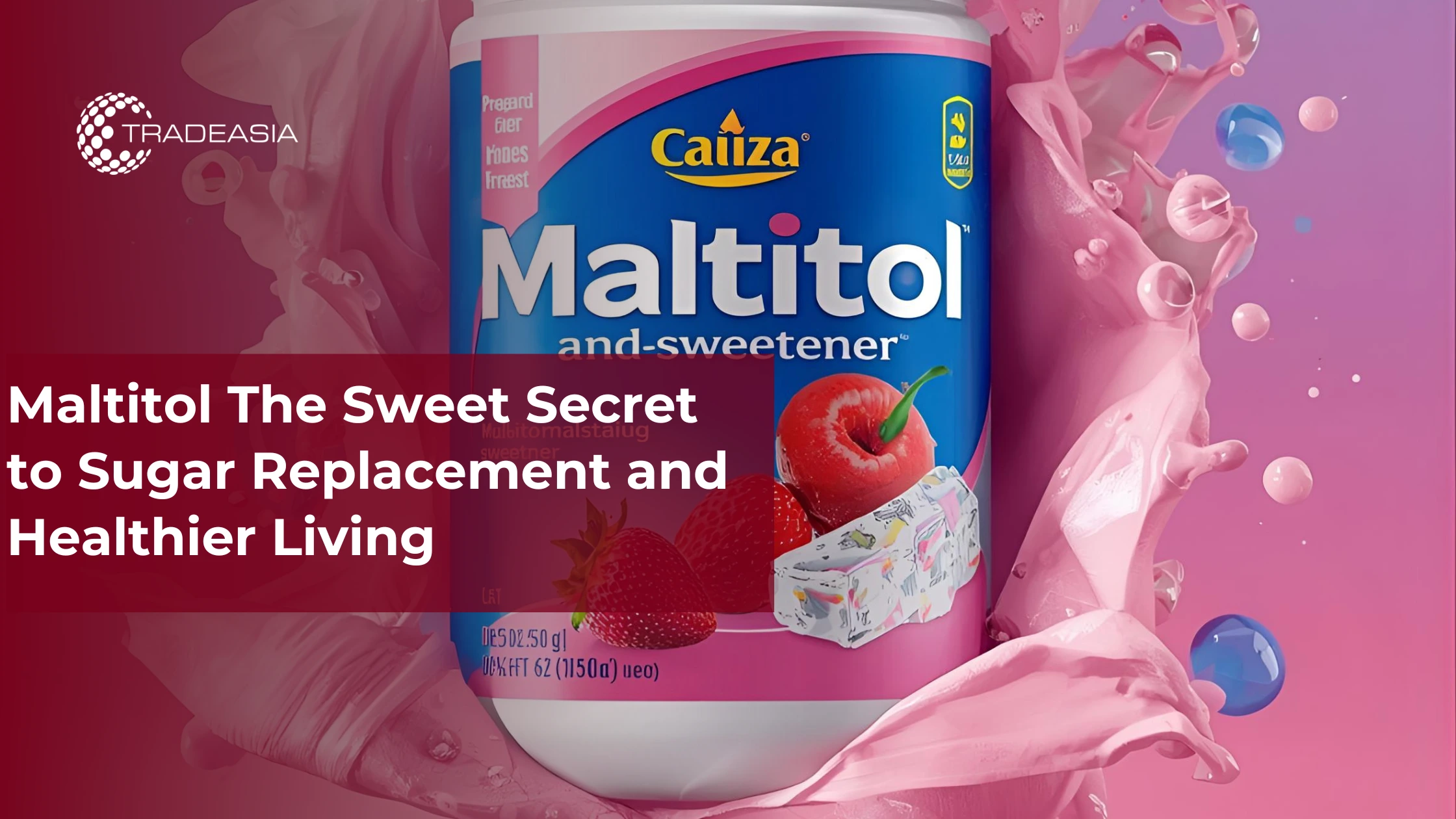 Maltitol The Sweet Secret to Sugar Replacement and Healthier Living