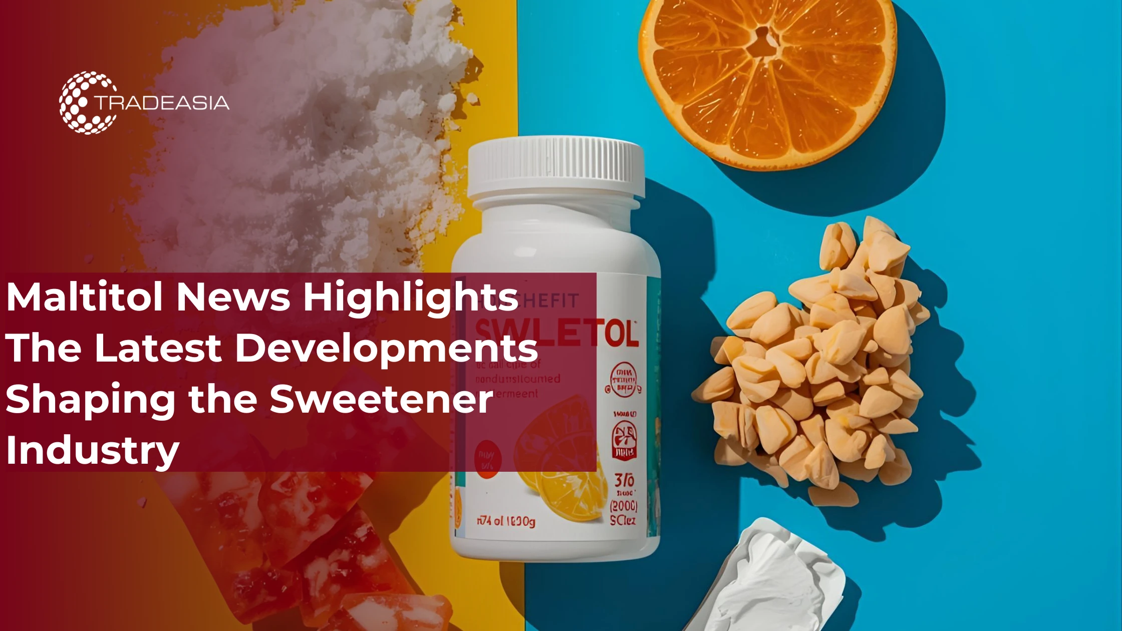 Maltitol News Highlights The Latest Developments Shaping the Sweetener Industry