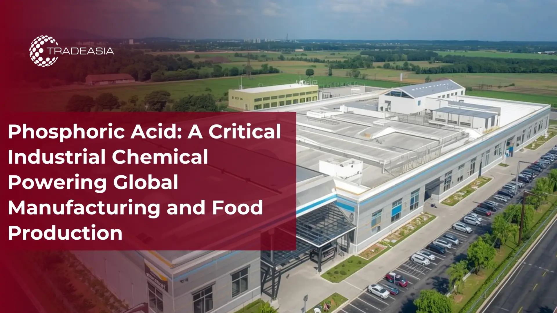 Phosphoric Acid: A Critical Industrial Chemical Powering Global Manufacturing and Food Production