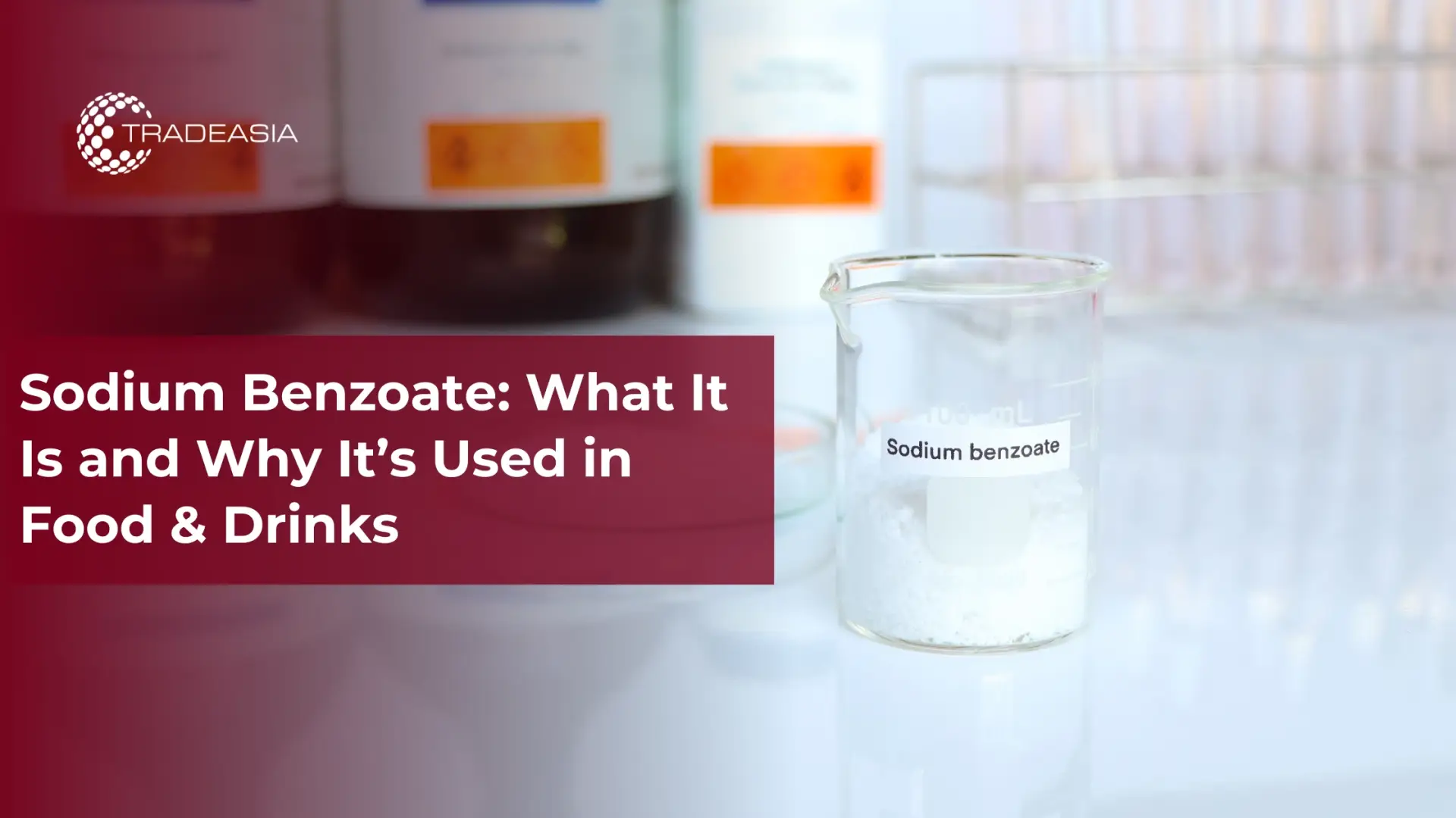 Sodium Benzoate: What It Is and Why It’s Used in Food & Drinks - Home Oils Tradeasia