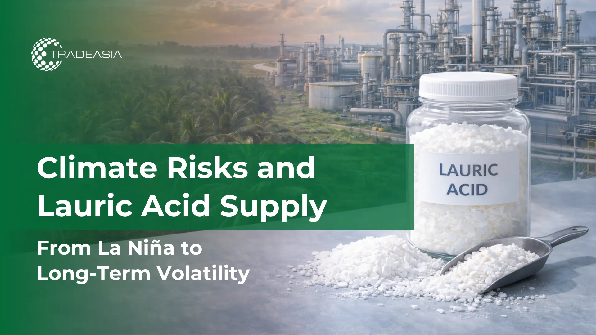 Climate Risks and Lauric Acid Supply in Asia-Pacific: From La Nina to Long-Term Volatility