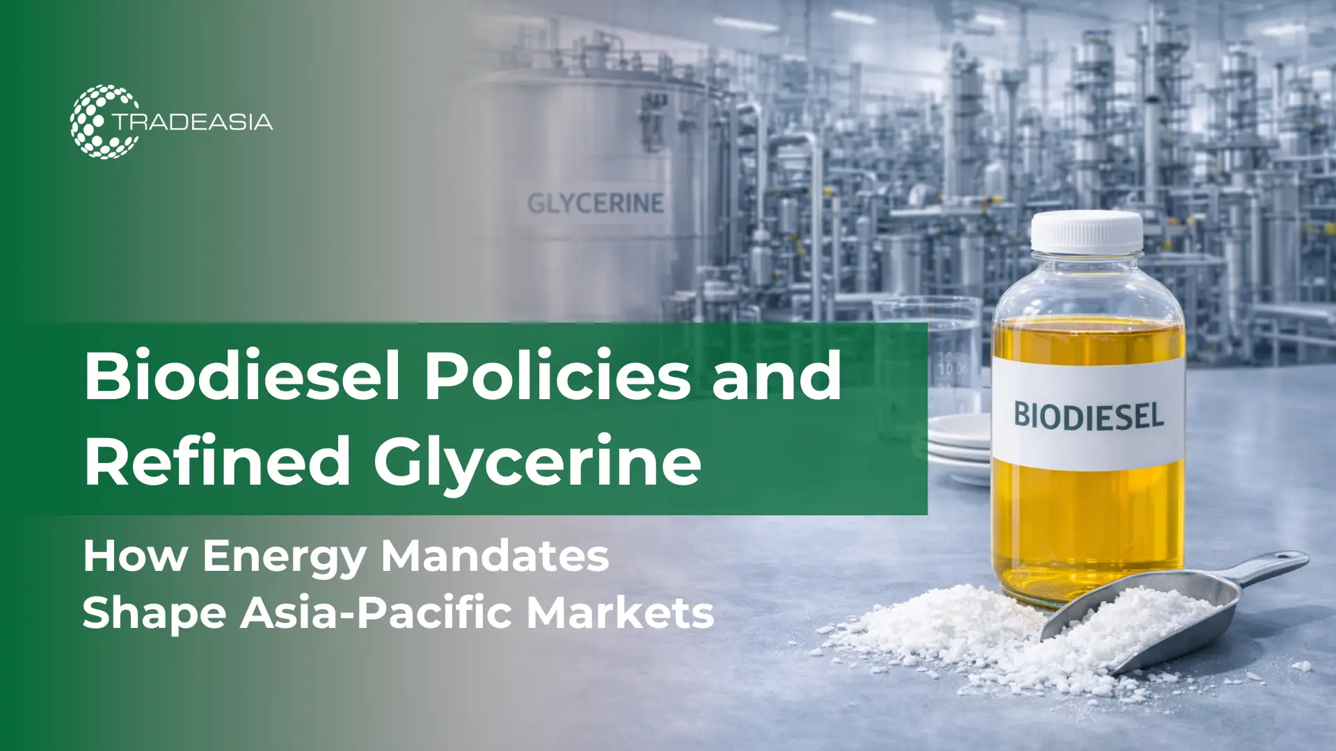How Biodiesel Policies Continue to Shape Refined Glycerine Supply in Asia-Pacific