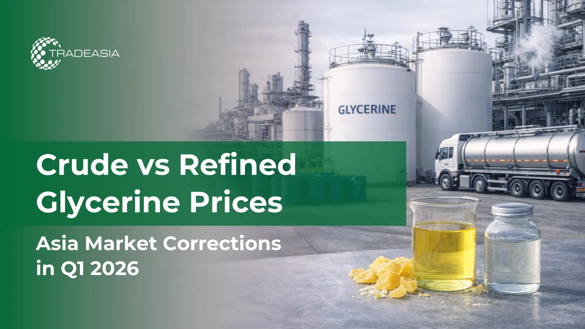 Crude vs Refined Glycerine: Understanding Asia’s Price Corrections in Q1 2026