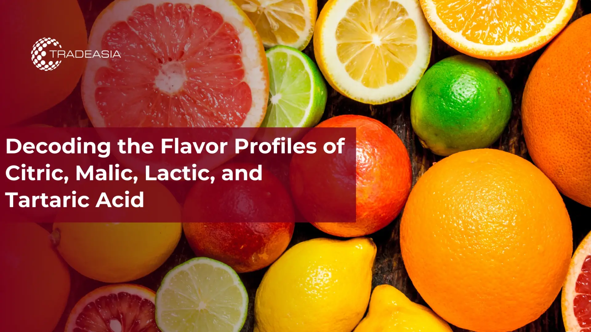 Decoding the Flavor Profiles of Citric, Malic, Lactic, and Tartaric Acid - Home Oils Tradeasia