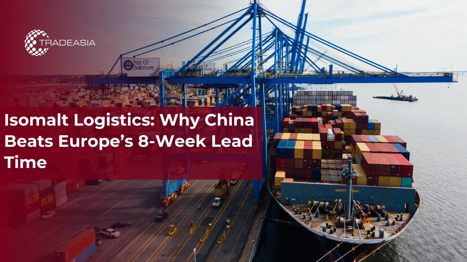 Isomalt Logistics: Why China Beats Europe’s 8-Week Lead Time - Home Oils Tradeasia