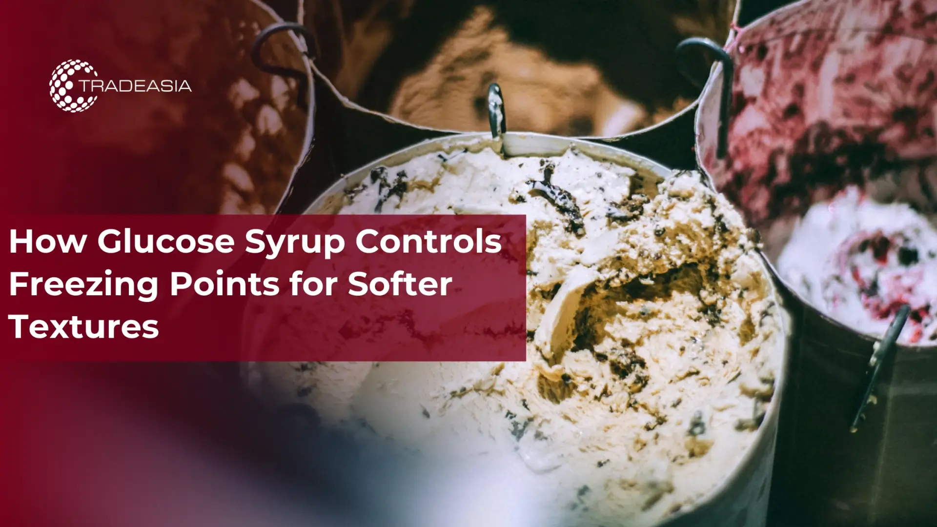 How Glucose Syrup Controls Freezing Points for Softer Textures - Home Oils Tradeasia