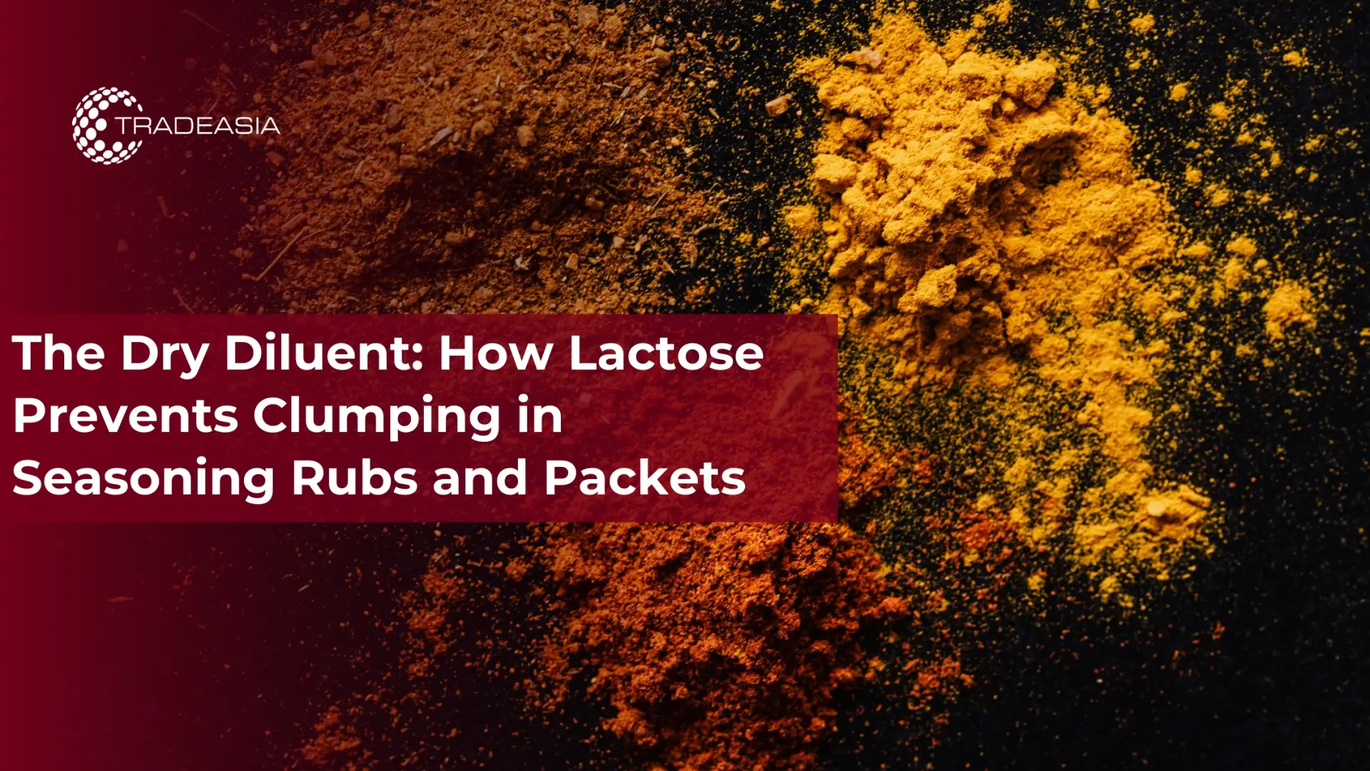 The Dry Diluent: How Lactose Prevents Clumping in Seasoning Rubs and Packets - Home Oils Tradeasia