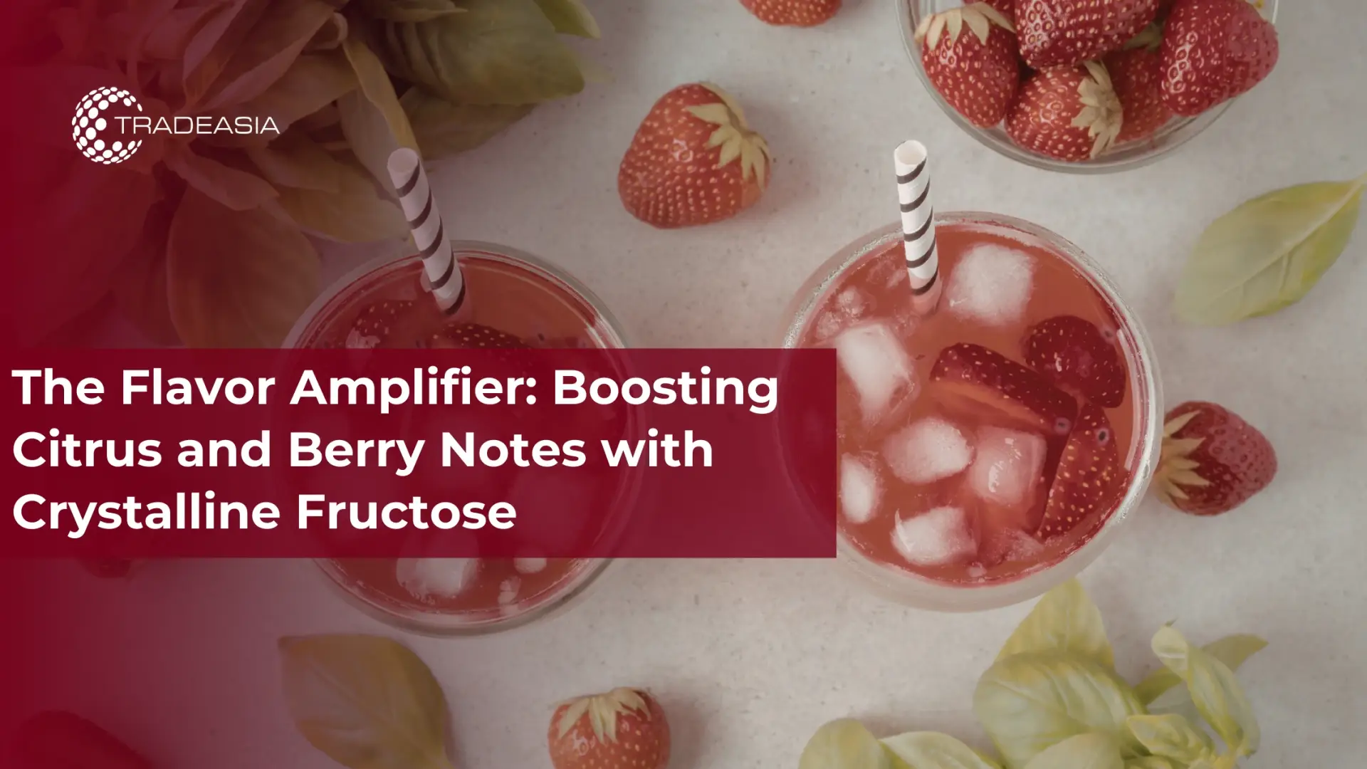 The Flavor Amplifier: Boosting Citrus and Berry Notes with Crystalline Fructose - Home Oils Tradeasia