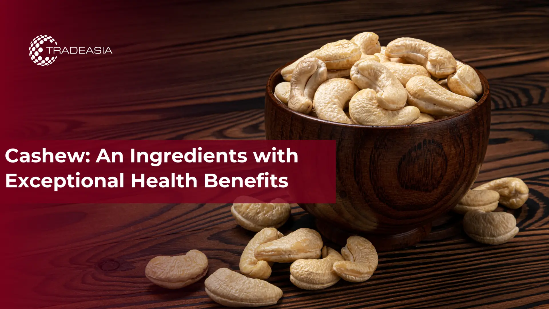 Cashew: An Ingredients with Exceptional Health Benefits