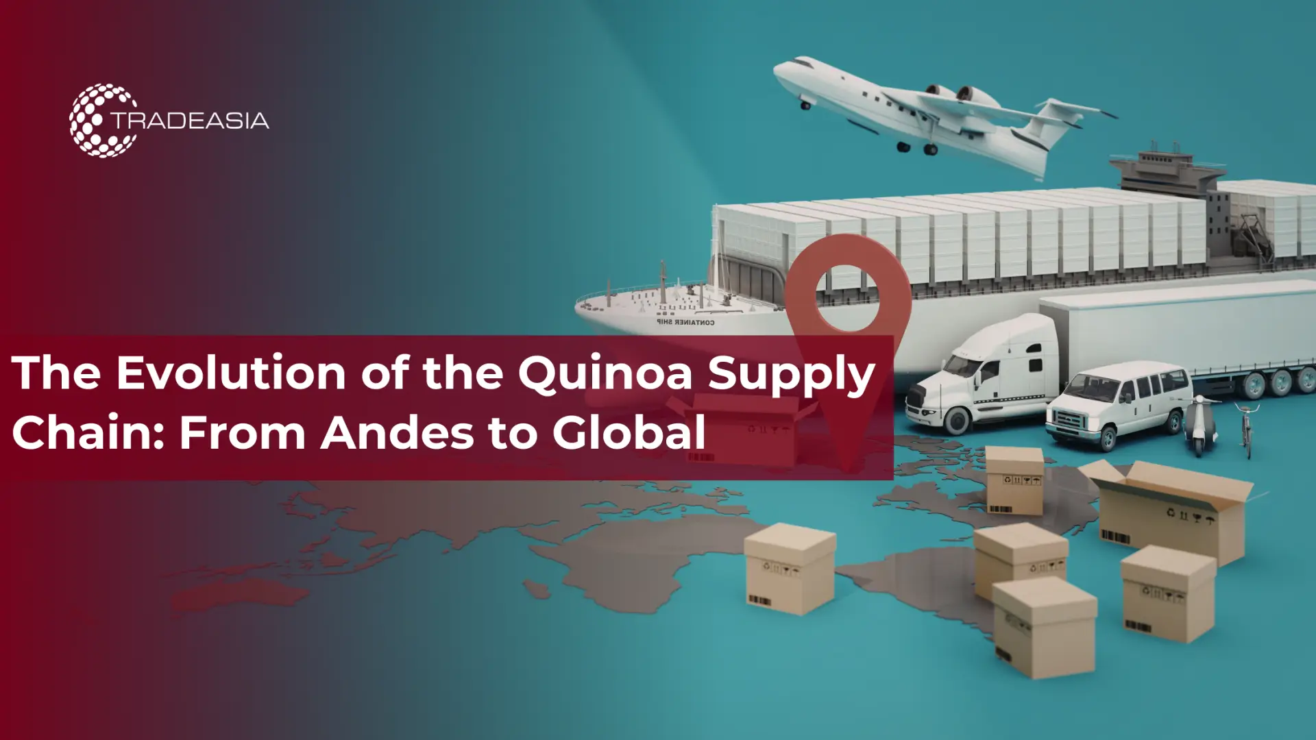 The Evolution of the Quinoa Supply Chain: From Andes to Global  - Home Oils Tradeasia