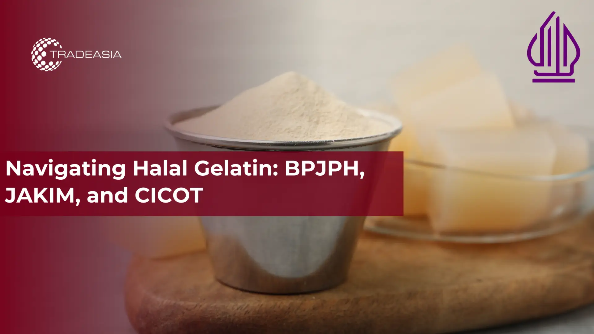 Navigating Halal Gelatin: BPJPH, JAKIM, and CICOT